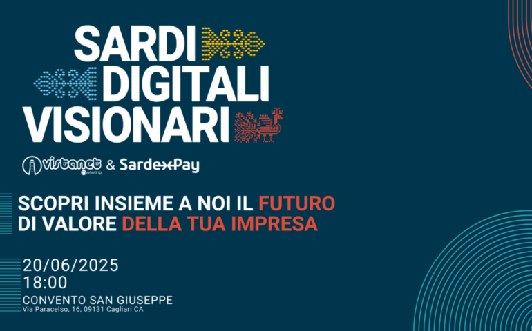 “Sardi, Digitali, Visionari”: un evento per le aziende che sentono il desiderio di crescere, innovare e fare rete