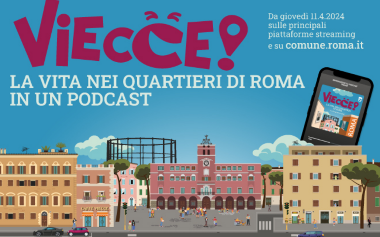 VIECCE! La vita nei quartieri di Roma in un podcast