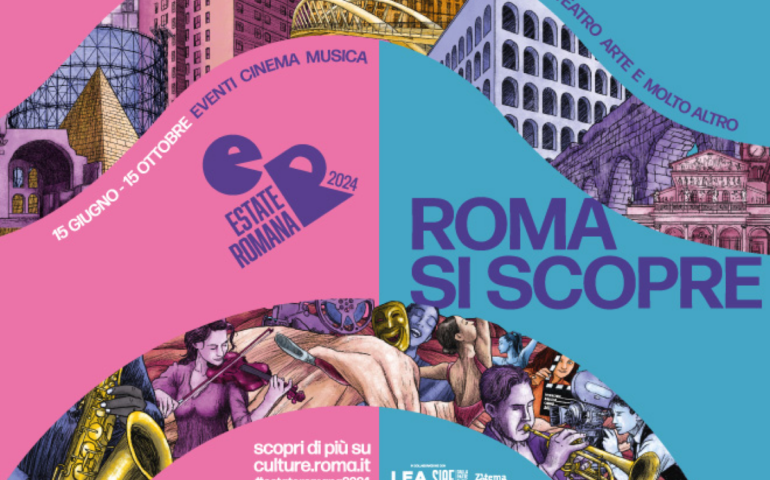 Estate romana 2024, 4 mesi di eventi diffusi in città