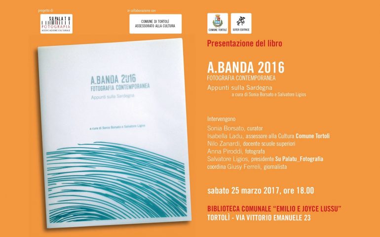 Presentazione a Tortolì del volume “A.Banda 2016, Fotografia contemporanea – Appunti sulla Sardegna”.